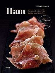 Ham: Stories and Recipes With the Best Hams of Europe