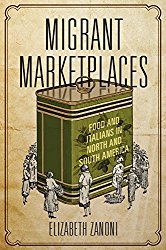 Migrant Marketplaces: Food and Italians in North and South America