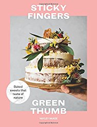Sticky Fingers, Green Thumb: Baked Sweets that Taste of Nature