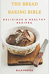 The Baking Bible: Delicious & Healthy Recipes