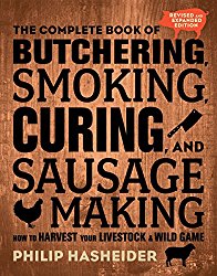 The Complete Book of Butchering, Smoking, Curing, and Sausage Making: How to Harvest Your Livestock and Wild Game – Revised and Expanded Edition (Complete Meat)
