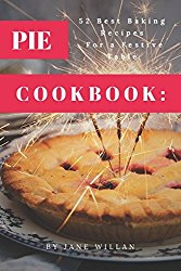 Pie Cookbook:  52 Best Baking Recipes For a Festive Table
