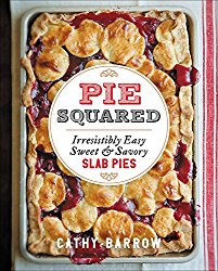 Pie Squared: Irresistibly Easy Sweet and Savory Slab Pies