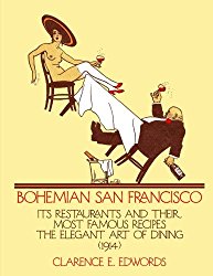 Bohemian San Francisco: Its Restaurants and Their Most Famous Recipes