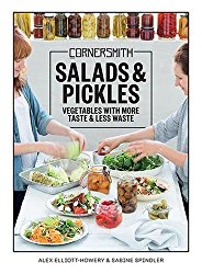Cornersmith: Salads and Pickles: Eat with the seasons: vegetables with more taste, less waste