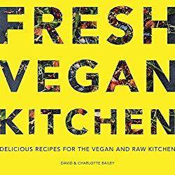 Fresh Vegan Kitchen: Delicious Recipes for the Vegan and Raw Kitchen
