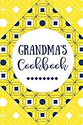 Grandma’s Cookbook: Blank Recipe Journal, Create Your Own Cookbook, Yellow Vintage (Grandmother Gifts) (Volume 3)