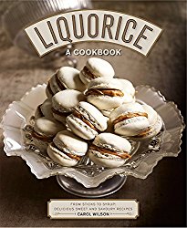 Liquorice: A Cookbook: From Sticks to Syrup: Delicious Sweet and Savoury Recipes