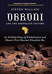 Obroni and the Chocolate Factory: An Unlikely Story of Globalization and Ghana’s First Gourmet Chocolate Bar