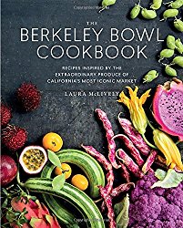 The Berkeley Bowl Cookbook: Recipes Inspired by the Extraordinary Produce of California’s Most Iconic Market