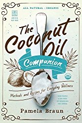 The Coconut Oil Companion: Methods and Recipes for Everyday Wellness (Countryman Pantry)