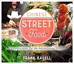Chinese Street Food: A Field Guide for the Adventurous Diner