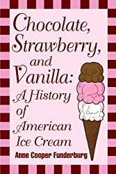 Chocolate, Strawberry, and Vanilla: A History Of American Ice Cream
