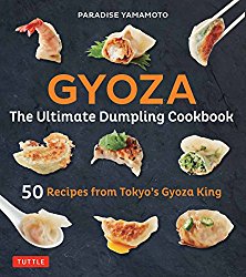 Gyoza: The Ultimate Dumpling Cookbook: 50 Recipes from Tokyo’s Gyoza King –Pot Stickers, Dumplings, Spring Rolls and More!