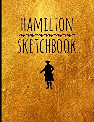Hamilton-Sketch Book: Blank Alexander Hamilton Revolution Sketch Book, for drawing, ideas and sketches, great for artists, students, and teachers, 100 … x 11″ (21.59 x 27.94cm), Durable Soft Cover