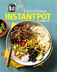 Taste of Home Instant Pot Cookbook: Savor 175 Must-have Recipes Made Easy in the Instant Pot