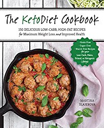 The KetoDiet Cookbook: More Than 150 Delicious Low-Carb, High-Fat Recipes for Maximum Weight Loss and Improved Health — Grain-Free, Sugar-Free, … Paleo, Primal, or Ketogenic Lifestyle