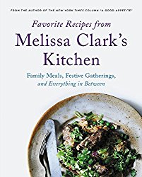 Favorite Recipes from Melissa Clark’s Kitchen: Family Meals, Festive Gatherings, and Everything In-between