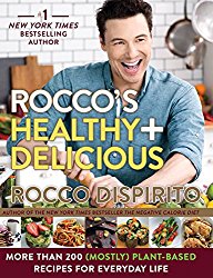 Rocco’s Healthy & Delicious: More than 200 (Mostly) Plant-Based Recipes for Everyday Life