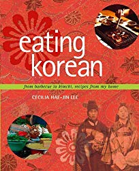 Eating Korean: from Barbecue to Kimchi, Recipes from My Home