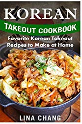 Korean Takeout Cookbook – ***Black and White Edition***: Favorite Korean Takeout Recipes to Make at Home