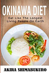 Okinawa Diet : Okinawa Diet Cookbook With The Best Traditional & New Recipes: Eat Like The Longest Living People On Earth (Blue Zones Recipes, Blue Zones Diet, Okinawa Diet)