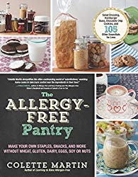 The Allergy-Free Pantry: Make Your Own Staples, Snacks, and More Without Wheat, Gluten, Dairy, Eggs, Soy or Nuts