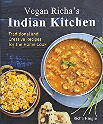 Vegan Richa’s Indian Kitchen: Traditional and Creative Recipes for the Home Cook
