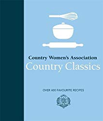 Country Women’s Association Country Classics: Over 400 Favourite Recipes