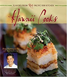 Hawaii Cooks: Flavors from Roy’s Pacific Rim Kitchen