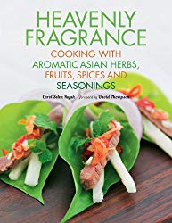 Heavenly Fragrance: Cooking with Aromatic Asian Herbs, Fruits, Spices and Seasonings [Asian Cookbook, Over 150 Recipes]