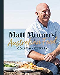 Matt Moran’s Australian Food: Coast + country