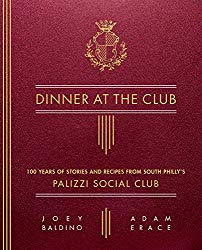 Dinner at the Club: 100 Years of Stories and Recipes from South Philly’s Palizzi Social Club