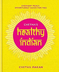 Chetna’s Healthy Indian: Everyday family meals. Effortlessly good for you