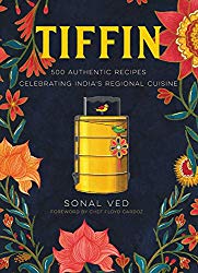 Tiffin: 500 Authentic Recipes Celebrating India’s Regional Cuisine