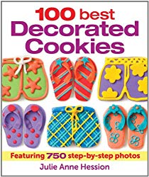 100 Best Decorated Cookies: Featuring 750 Step-by-Step Photos