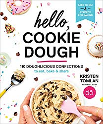 Hello, Cookie Dough: 110 Doughlicious Confections to Eat, Bake, and Share