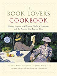 The Book Lover’s Cookbook: Recipes Inspired by Celebrated Works of Literature, and the Passages That Feature Them