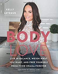 Body Love: Live in Balance, Weigh What You Want, and Free Yourself from Food Drama Forever (The Body Love Series)