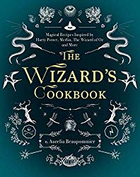The Wizard’s Cookbook: Magical Recipes Inspired by Harry Potter, Merlin, The Wizard of Oz, and More