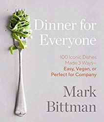 Dinner for Everyone: 100 Iconic Dishes Made 3 Ways–Easy, Vegan, or Perfect for Company