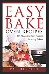 Easy Bake Oven Recipes:  101 Cheap and Easy Recipes for Young Bakers (Kid’s Baking)