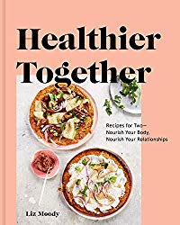 Healthier Together: Recipes for Two–Nourish Your Body, Nourish Your Relationships