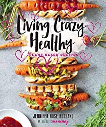 Living Crazy Healthy: Plant-Based Recipes from the Neurotic Mommy