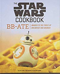 The Star Wars Cookbook: BB-Ate: Awaken to the Force of Breakfast and Brunch