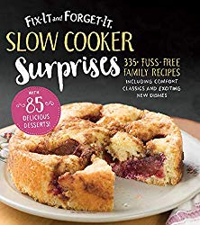 Fix-It and Forget-It Slow Cooker Surprises: 325 Fuss-Free Family Recipes Including Comfort Classics and Exciting New Dishes