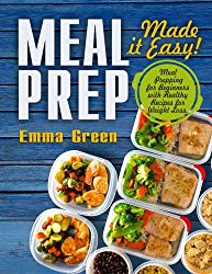 Meal Prep: Made it Easy! Meal Prepping for Beginners with Healthy Recipes for Weight Loss. (Low-Carb Meal Prep, Meal Prepping recipes)