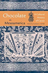 Chocolate in Mesoamerica: A Cultural History of Cacao (Maya Studies)