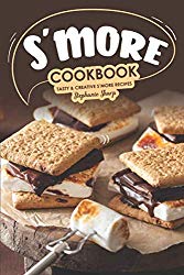 S’more Cookbook: Tasty Creative S’more Recipes