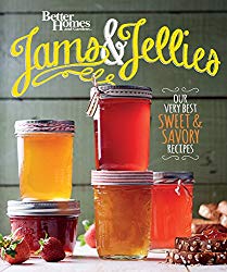 Better Homes and Gardens Jams and Jellies: Our Very Best Sweet & Savory Recipes